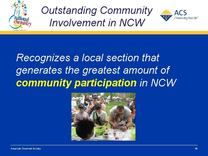 Outstanding Community Involvement in NCW Recognizes a local section that generates the greatest amount