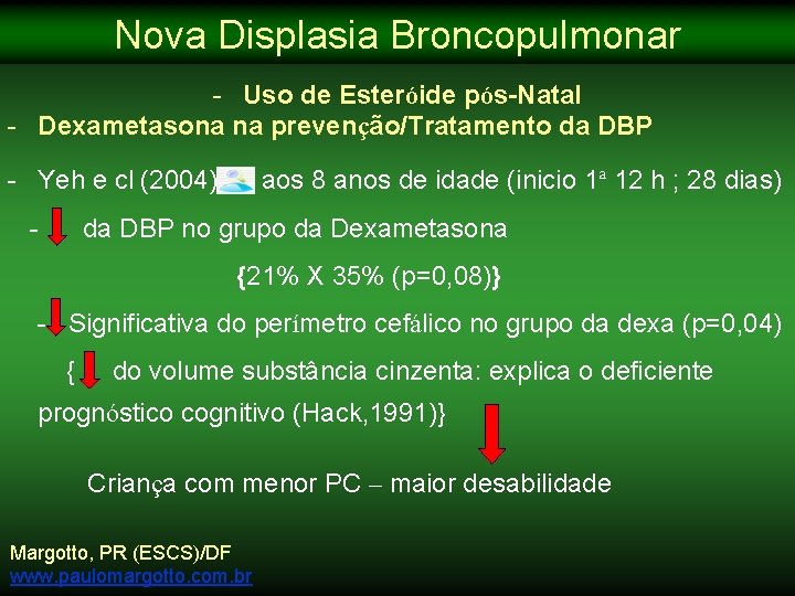 Nova Displasia Broncopulmonar - Uso de Esteróide pós-Natal - Dexametasona na prevenção/Tratamento da DBP