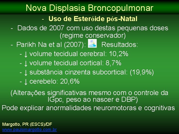 Nova Displasia Broncopulmonar - Uso de Esteróide pós-Natal - Dados de 2007 com uso