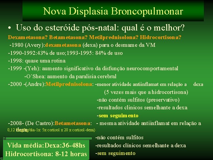 Nova Displasia Broncopulmonar • Uso do esteróide pós-natal: qual é o melhor? Dexametasona? Betametasona?