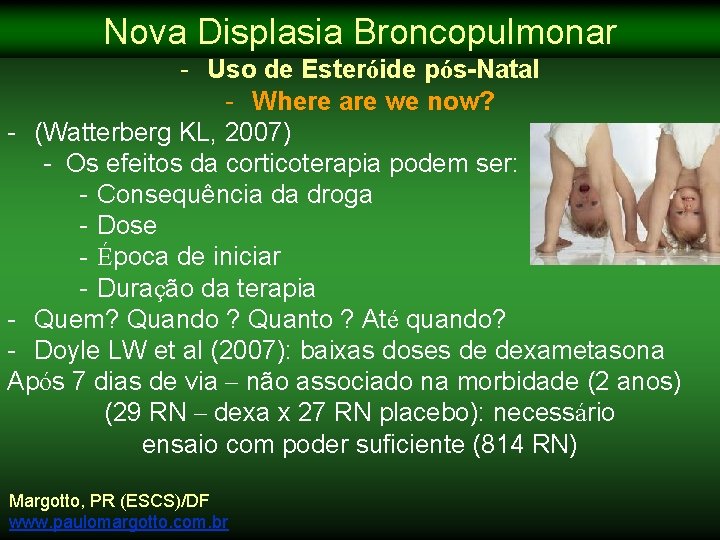 Nova Displasia Broncopulmonar - Uso de Esteróide pós-Natal - Where are we now? -