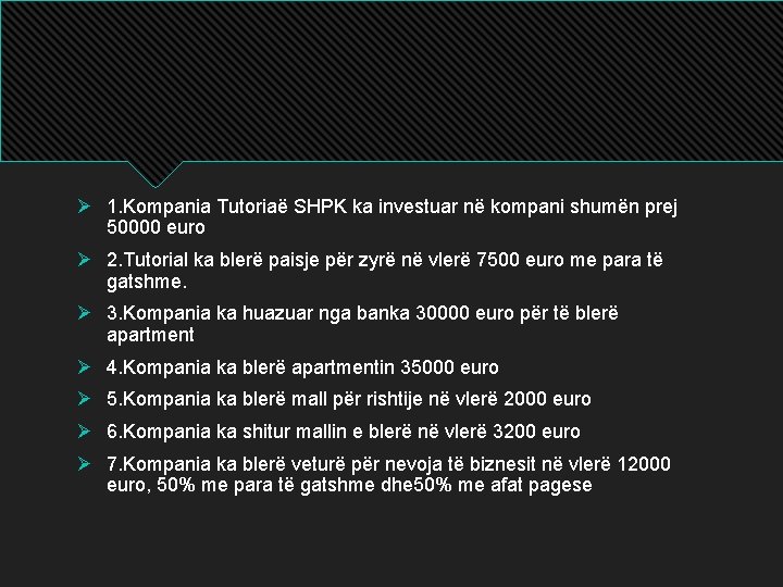 Ø 1. Kompania Tutoriaë SHPK ka investuar në kompani shumën prej 50000 euro Ø