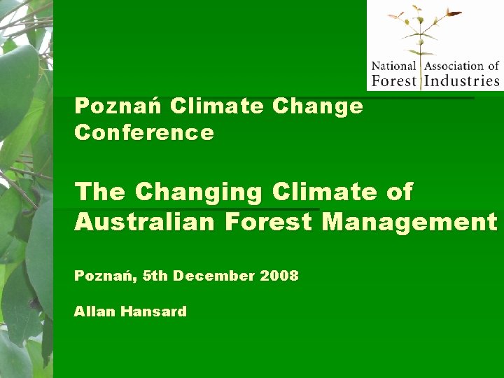 Poznań Climate Change Conference The Changing Climate of Australian Forest Management Poznań, 5 th