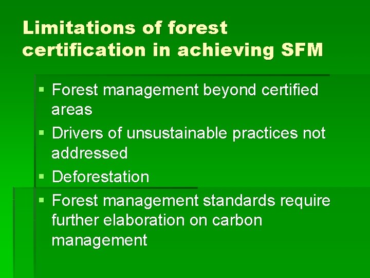 Limitations of forest certification in achieving SFM § Forest management beyond certified areas §