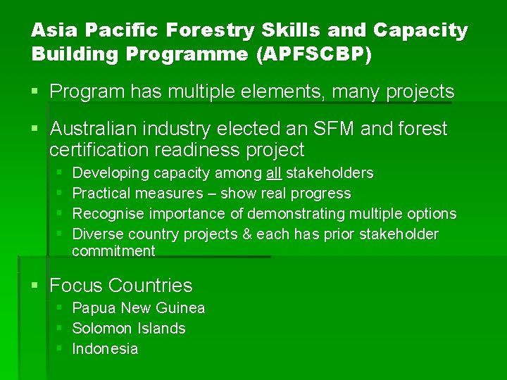 Asia Pacific Forestry Skills and Capacity Building Programme (APFSCBP) § Program has multiple elements,