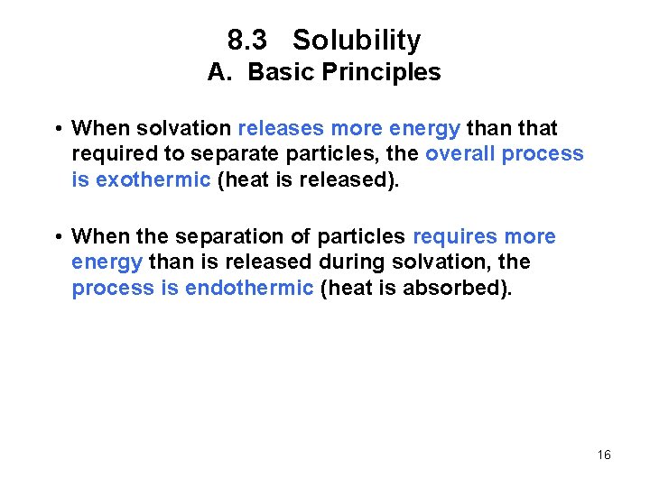 8. 3 Solubility A. Basic Principles • When solvation releases more energy than that