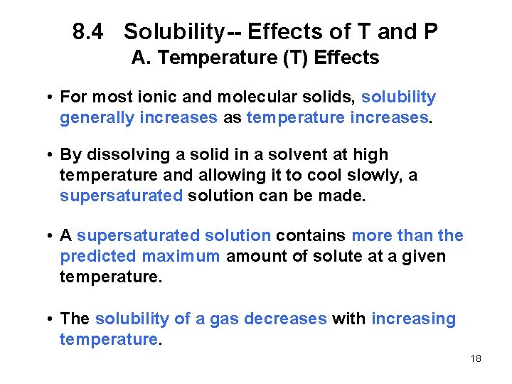 8. 4 Solubility-- Effects of T and P A. Temperature (T) Effects • For