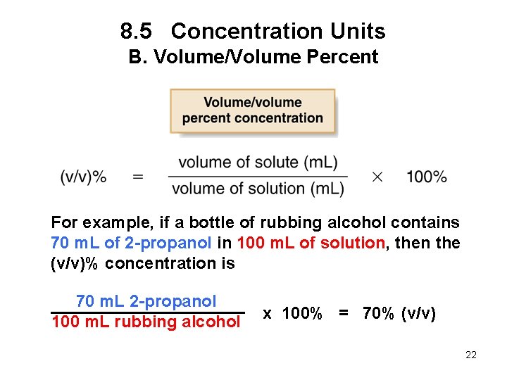 8. 5 Concentration Units B. Volume/Volume Percent For example, if a bottle of rubbing