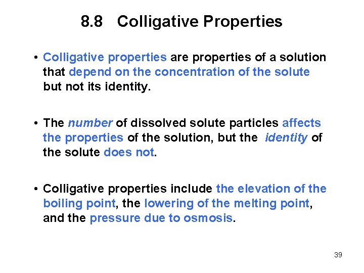 8. 8 Colligative Properties • Colligative properties are properties of a solution that depend