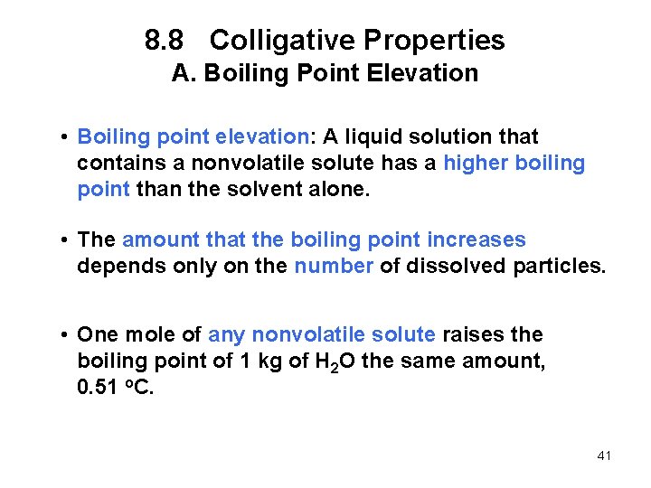 8. 8 Colligative Properties A. Boiling Point Elevation • Boiling point elevation: A liquid