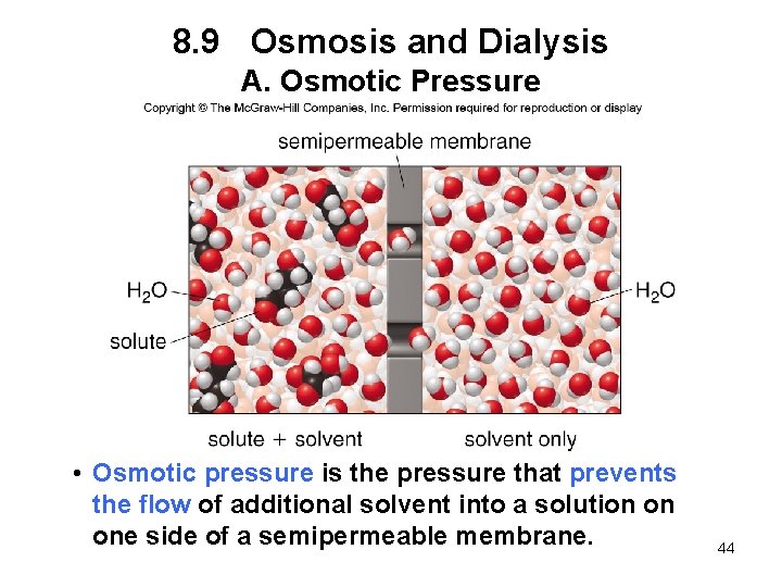 8. 9 Osmosis and Dialysis A. Osmotic Pressure • Osmotic pressure is the pressure
