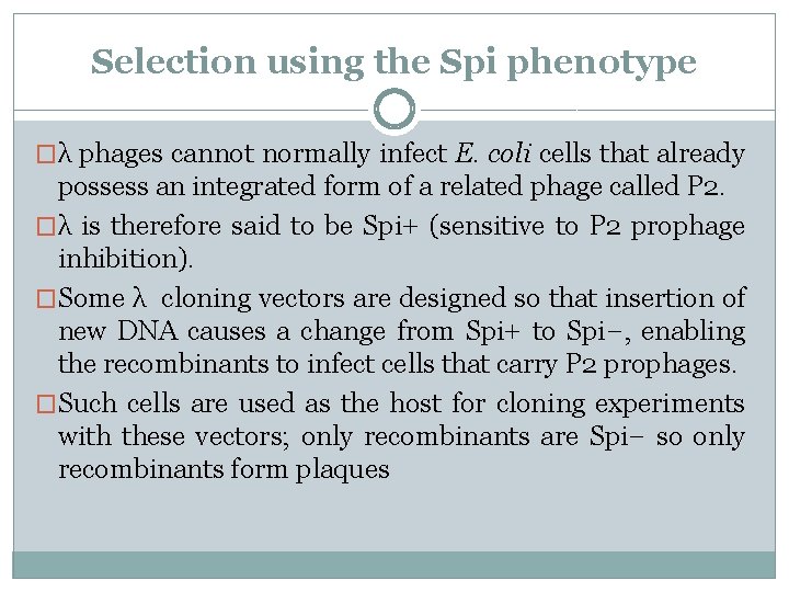 Selection using the Spi phenotype �λ phages cannot normally infect E. coli cells that