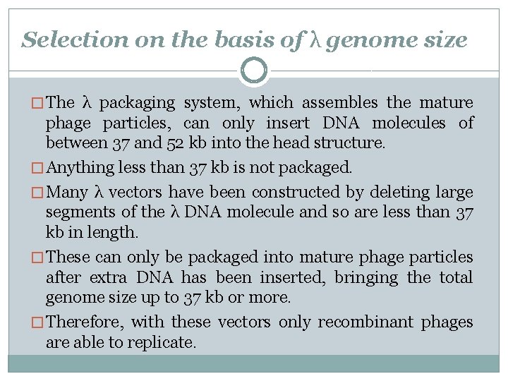 Selection on the basis of λ genome size � The λ packaging system, which