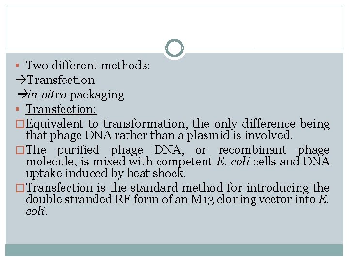 § Two different methods: Transfection in vitro packaging § Transfection: �Equivalent to transformation, the