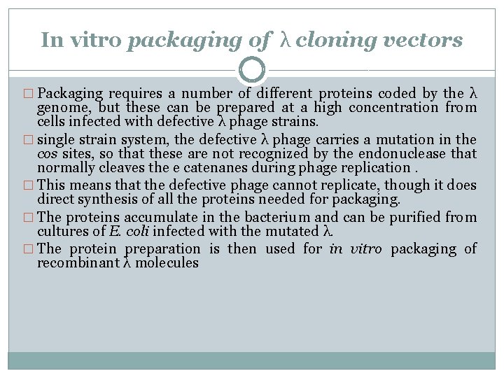 In vitro packaging of λ cloning vectors � Packaging requires a number of different