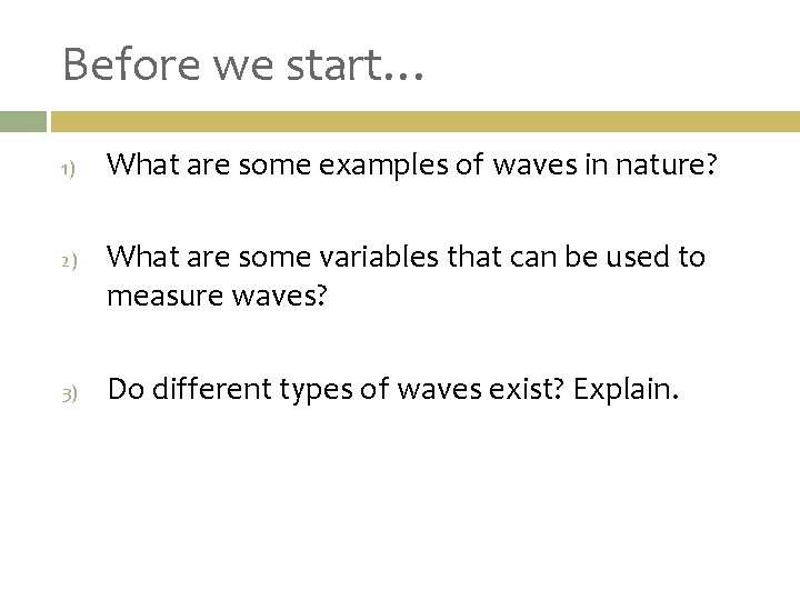 Before we start… 1) 2) 3) What are some examples of waves in nature?
