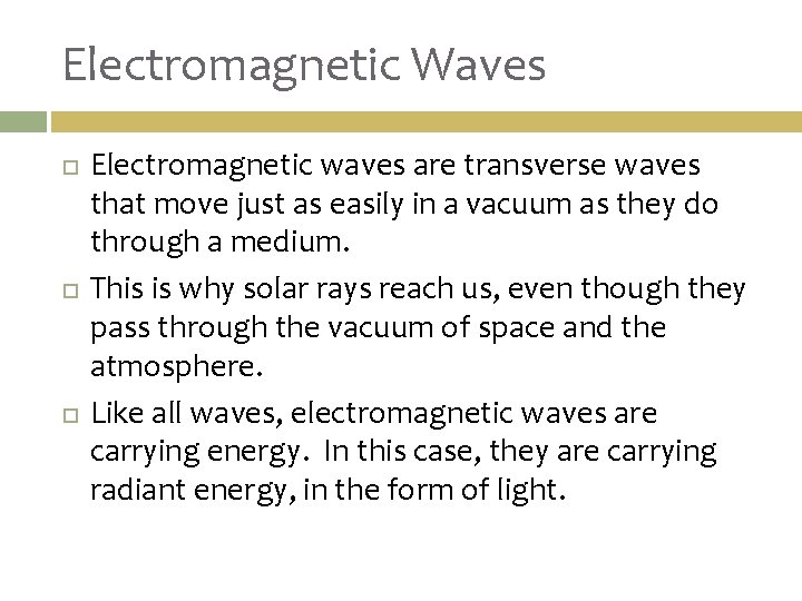 Electromagnetic Waves Electromagnetic waves are transverse waves that move just as easily in a