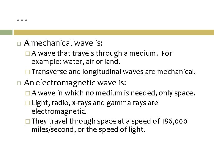 … A mechanical wave is: �A wave that travels through a medium. For example: