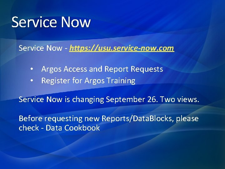 Service Now - https: //usu. service-now. com • Argos Access and Report Requests •