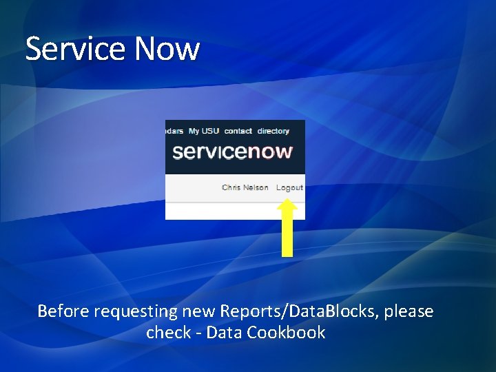 Service Now Before requesting new Reports/Data. Blocks, please check - Data Cookbook 