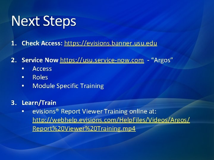 Next Steps 1. Check Access: https: //evisions. banner. usu. edu 2. Service Now https: