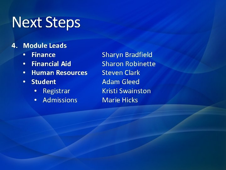 Next Steps 4. Module Leads • Finance • Financial Aid • Human Resources •