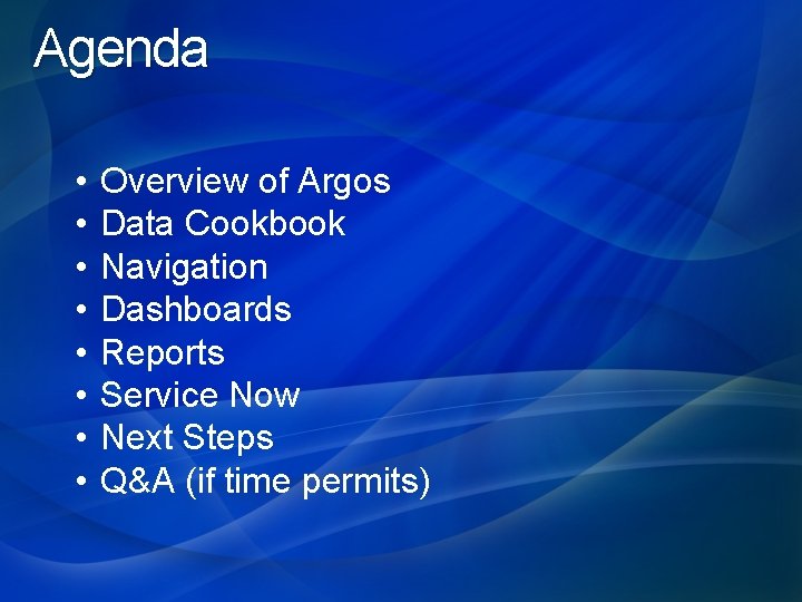 Agenda • • Overview of Argos Data Cookbook Navigation Dashboards Reports Service Now Next