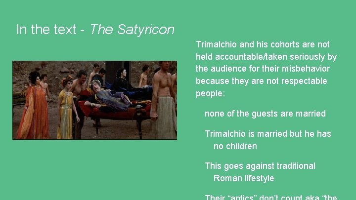 In the text - The Satyricon Trimalchio and his cohorts are not held accountable/taken