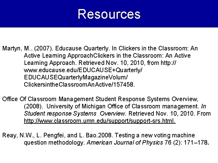Resources Martyn, M. . (2007). Educause Quarterly. In Clickers in the Classroom: An Active