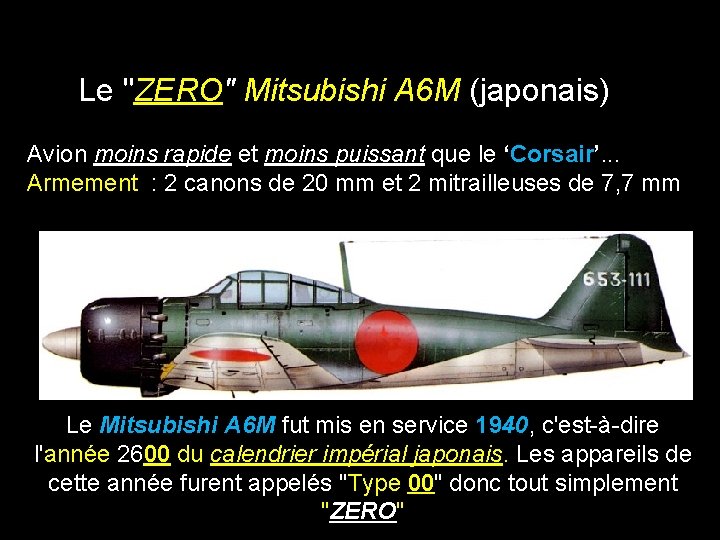 Le "ZERO" Mitsubishi A 6 M (japonais) Avion moins rapide et moins puissant que