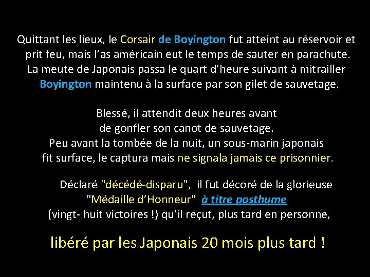  Quittant les lieux, le Corsair de Boyington fut atteint au réservoir et prit