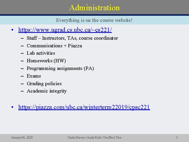 Administration Everything is on the course website! • https: //www. ugrad. cs. ubc. ca/~cs