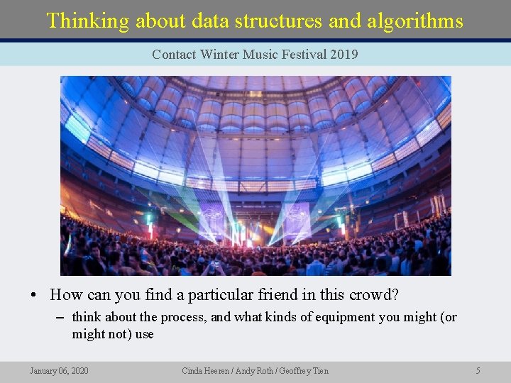 Thinking about data structures and algorithms Contact Winter Music Festival 2019 • How can