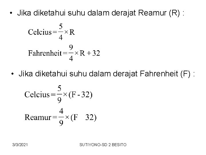  • Jika diketahui suhu dalam derajat Reamur (R) : • Jika diketahui suhu