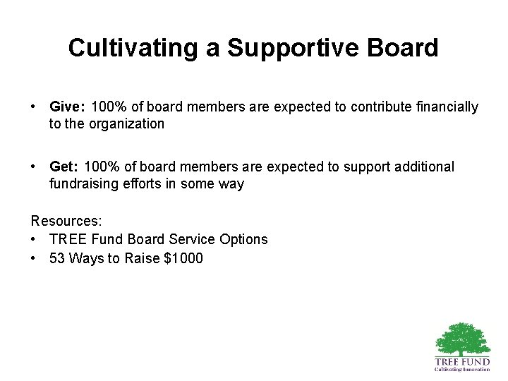 Cultivating a Supportive Board • Give: 100% of board members are expected to contribute