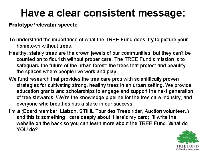 Have a clear consistent message: Prototype “elevator speech: To understand the importance of what