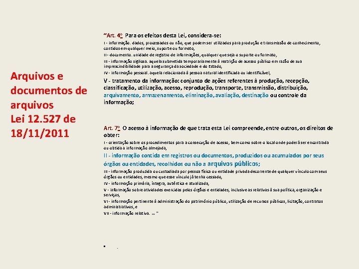 “Art. 4 o Para os efeitos desta Lei, considera-se: Arquivos e documentos de arquivos