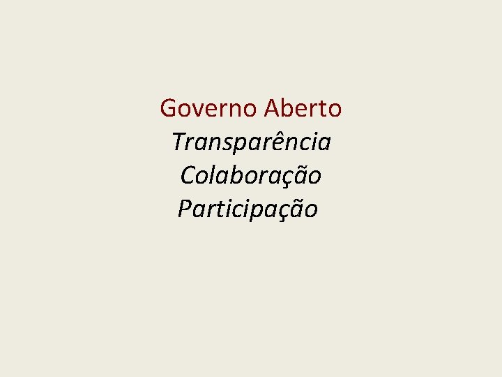 Governo Aberto Transparência Colaboração Participação 