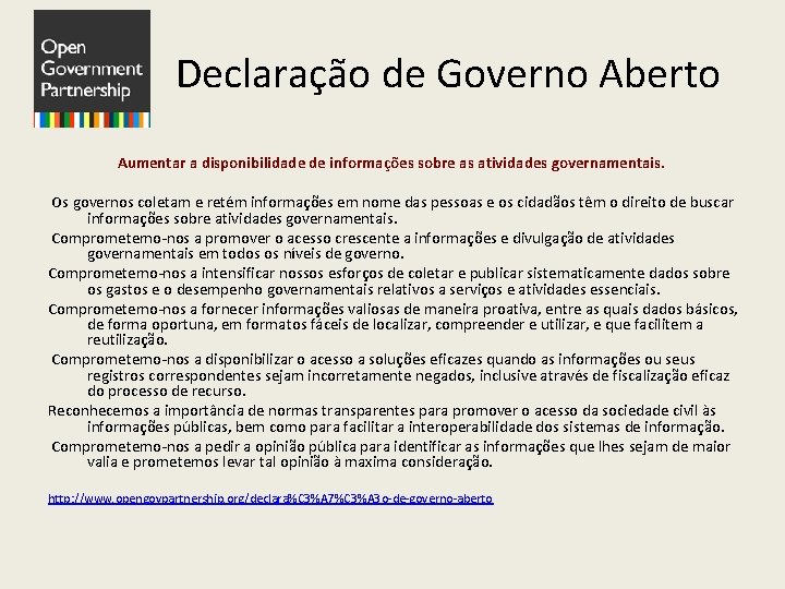  Declaração de Governo Aberto Aumentar a disponibilidade de informações sobre as atividades governamentais.