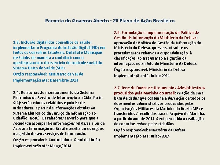 Parceria do Governo Aberto - 2º Plano de Ação Brasileiro 1. 8. Inclusão digital