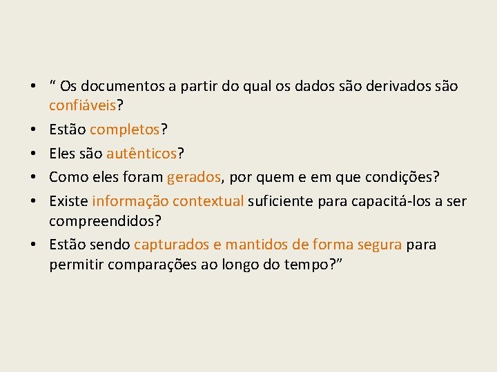  • “ Os documentos a partir do qual os dados são derivados são