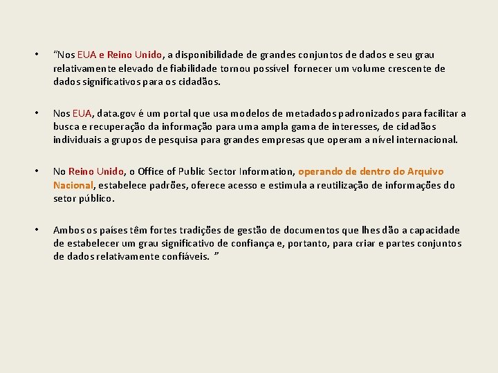  • “Nos EUA e Reino Unido, a disponibilidade de grandes conjuntos de dados