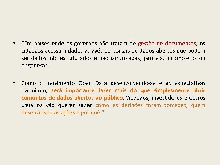  • “Em países onde os governos não tratam de gestão de documentos, os