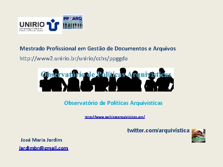  Mestrado Profissional em Gestão de Documentos e Arquivos http: //www 2. unirio. br/unirio/cchs/ppggda