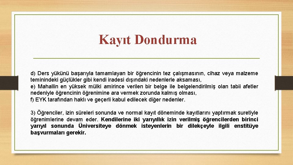 Kayıt Dondurma d) Ders yükünü başarıyla tamamlayan bir öğrencinin tez çalışmasının, cihaz veya malzeme