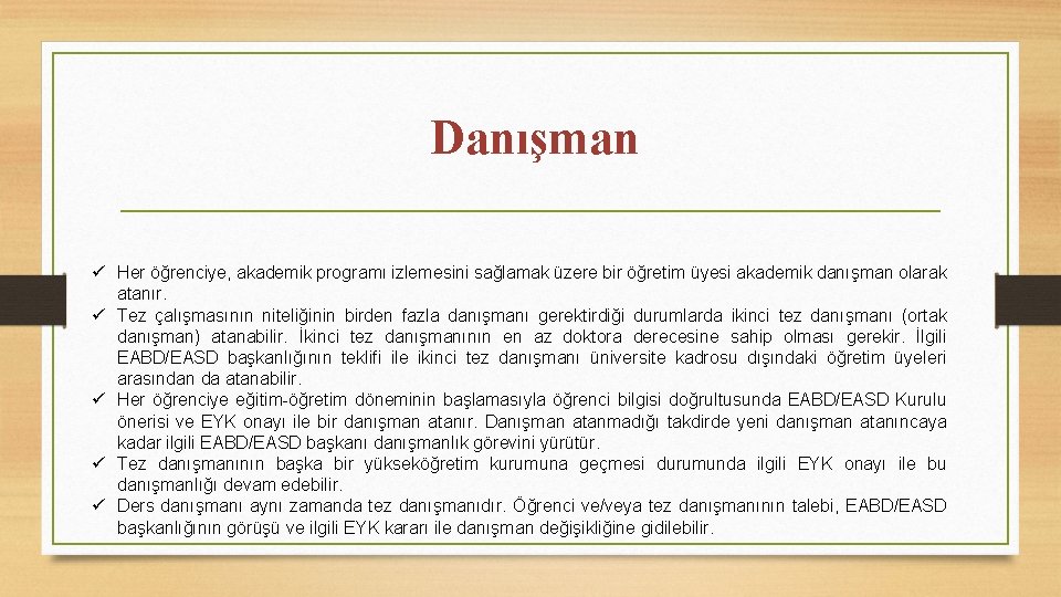 Danışman ü Her öğrenciye, akademik programı izlemesini sağlamak üzere bir öğretim üyesi akademik danışman