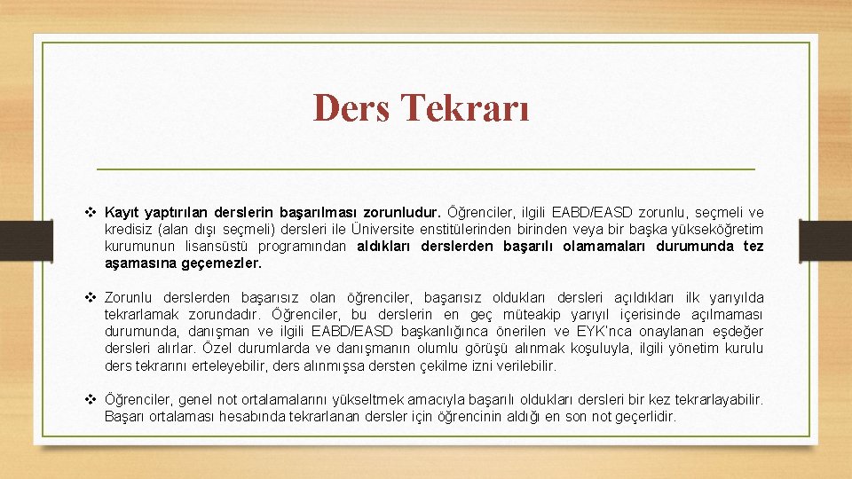 Ders Tekrarı v Kayıt yaptırılan derslerin başarılması zorunludur. Öğrenciler, ilgili EABD/EASD zorunlu, seçmeli ve