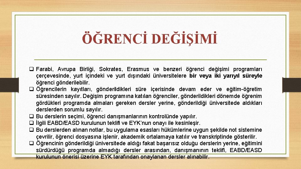ÖĞRENCİ DEĞİŞİMİ q Farabi, Avrupa Birliği, Sokrates, Erasmus ve benzeri öğrenci değişimi programları çerçevesinde,