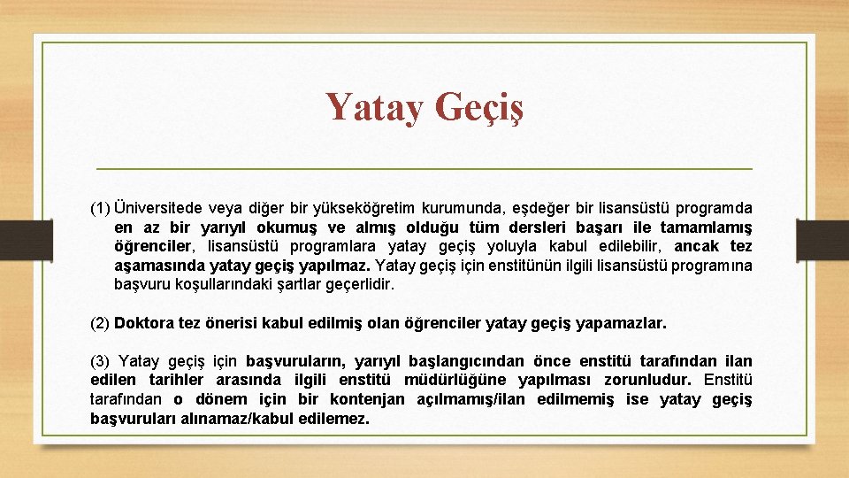 Yatay Geçiş (1) Üniversitede veya diğer bir yükseköğretim kurumunda, eşdeğer bir lisansüstü programda en