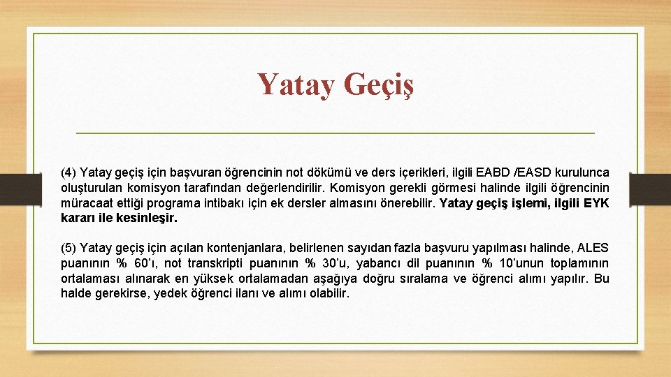 Yatay Geçiş (4) Yatay geçiş için başvuran öğrencinin not dökümü ve ders içerikleri, ilgili